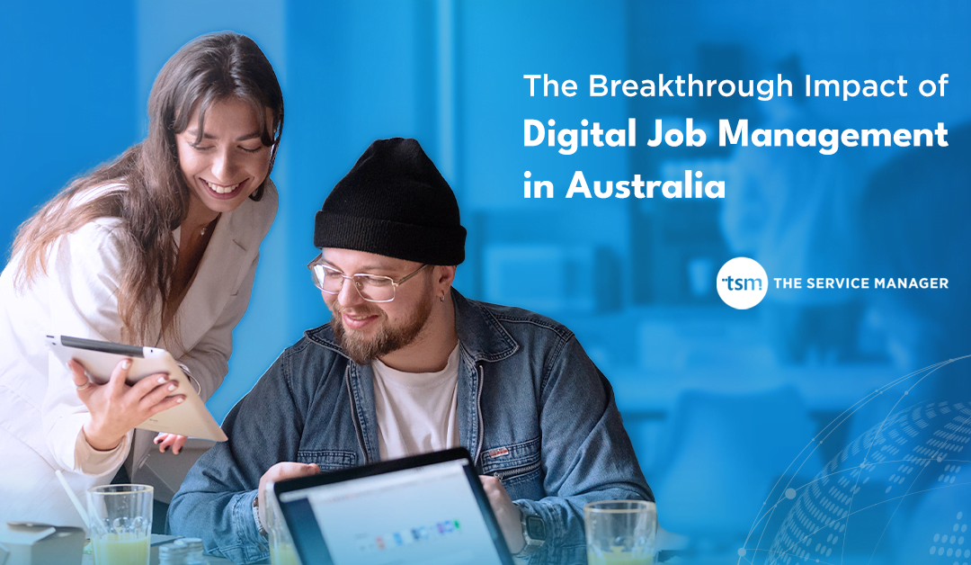 The Breakthrough Impact of Digital Job Management in Australia