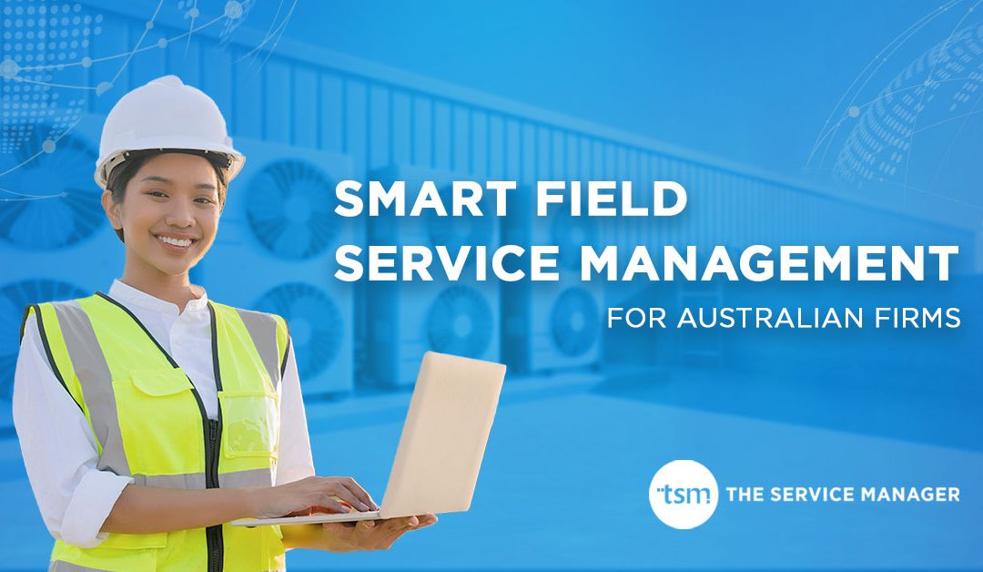 Smart Field Service Management for Australian Firms