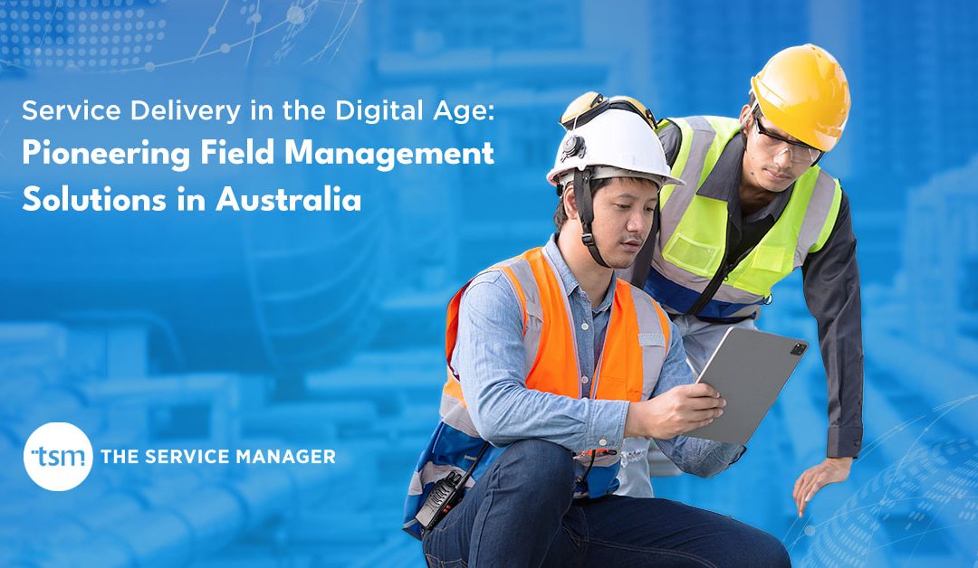 Service Delivery in the Digital Age: Pioneering Field Management Solutions in Australia