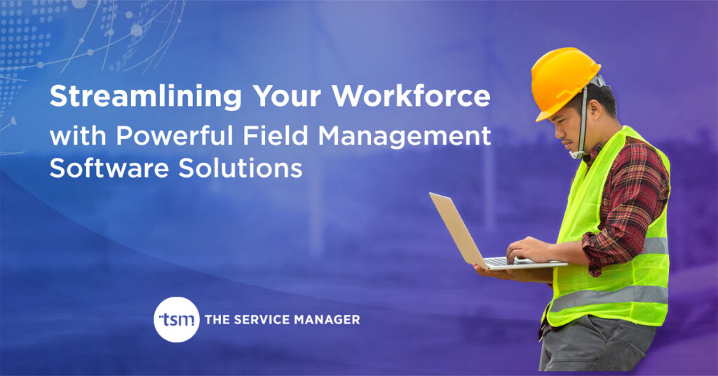 Streamlining Your Workforce with Powerful Field Management Software ...